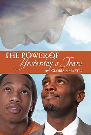 The Power of Yesterday's Tears de Gloria F. Martin