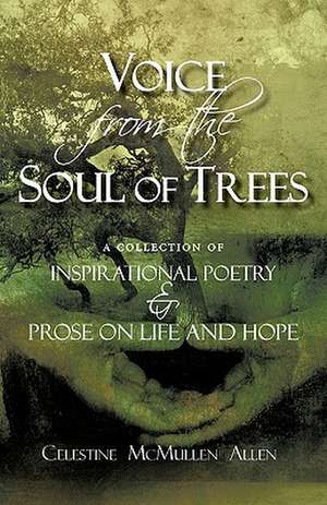 Voice from the Soul of Trees de Celestine McMullen Allen