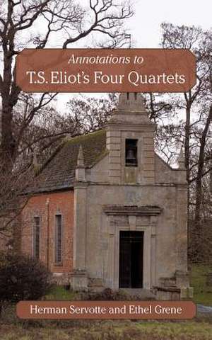 Annotations to T.S. Eliot's Four Quartets de Ethel Grene