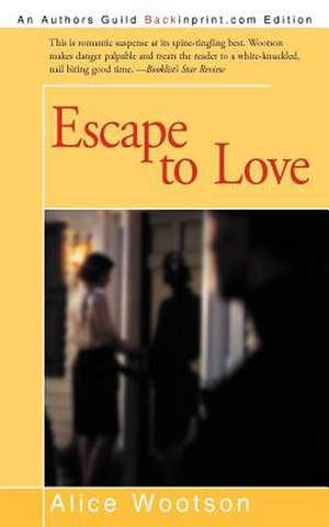 Escape to Love de Alice Wootson