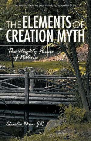 The Elements of Creation Myth de Charlie Dean Jr