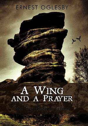 A Wing and a Prayer de Ernest Oglesby