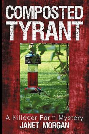 Composted Tyrant de Janet Morgan