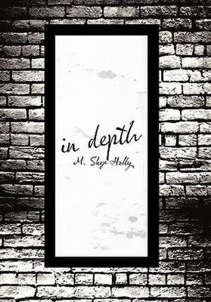 In Depth de M. Skye Holly