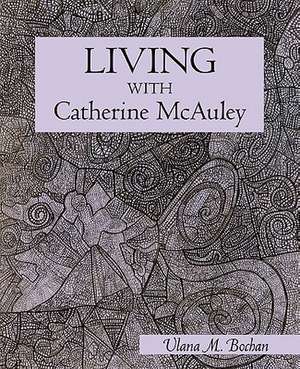 Living with Catherine McAuley de Ulana M. Bochan