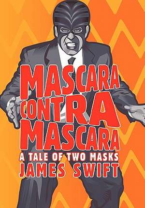 Mascara Contra Mascara de James Swift