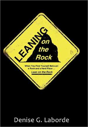 Leaning on the Rock de Denise G. Laborde