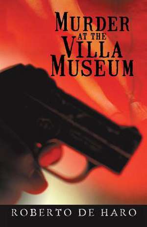 Murder at the Villa Museum de Roberto De Haro