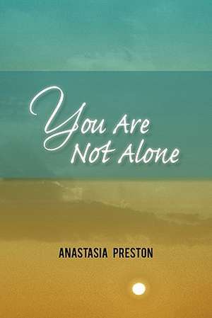 You Are Not Alone de Anastasia Preston