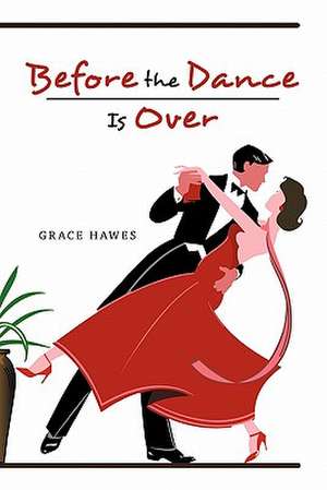 Before the Dance Is Over de Grace Hawes