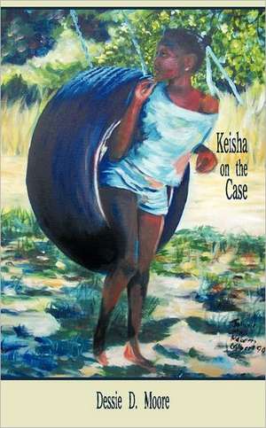 Keisha on the Case de Dessie D. Moore