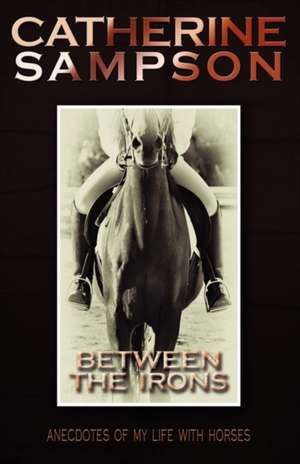 Between the Irons de Catherine Sampson