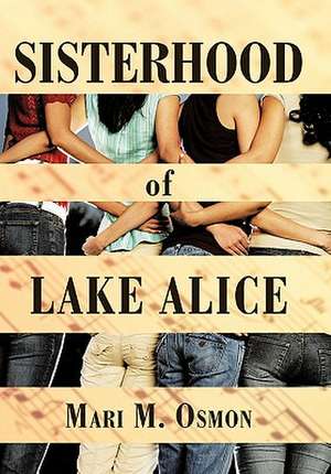 Sisterhood of Lake Alice de Mari M. Osmon