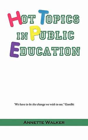 Hot Topics in Public Education de Annette Walker