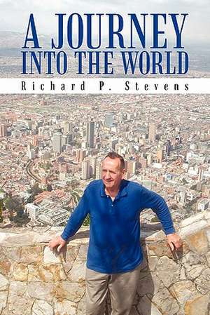 A Journey Into the World de Richard P. Stevens