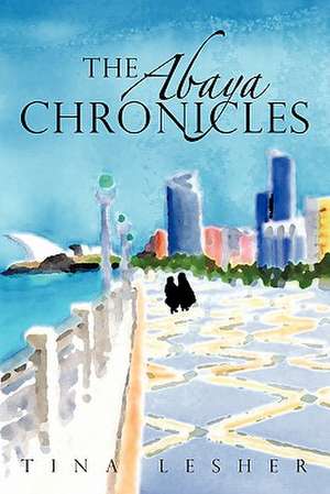 The Abaya Chronicles de Tina Lesher