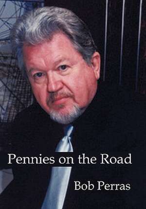 Pennies on the Road de Bob Perras