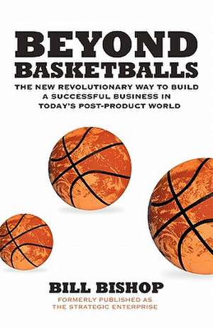 Beyond Basketballs de Bill Bishop