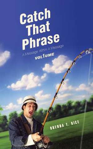Catch That Phrase de Brenda T. Rice