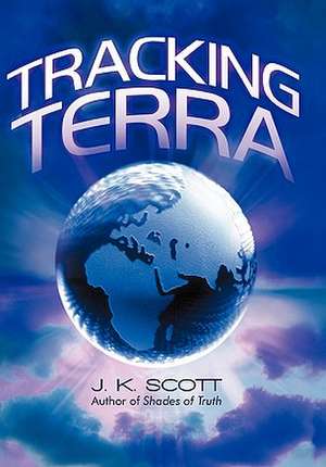 Tracking Terra de J. K. Scott