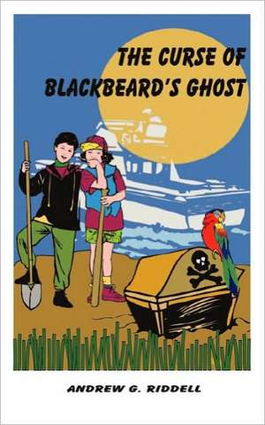 The Curse of Blackbeard's Ghost: A Memoir de Andrew G Riddell