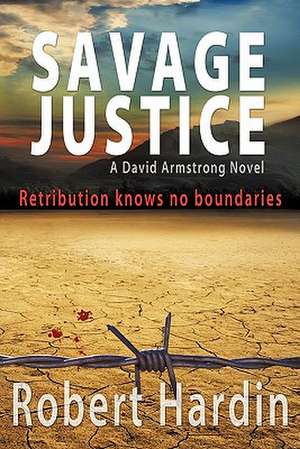 Savage Justice de Robert Hardin