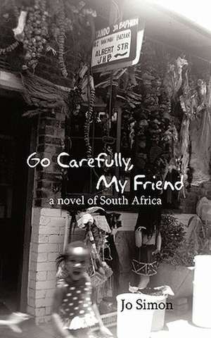 Go Carefully, My Friend de Jo Simon