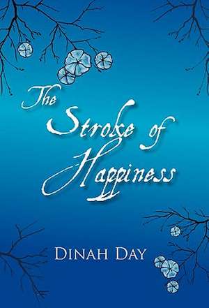 The Stroke of Happiness de Dinah Day