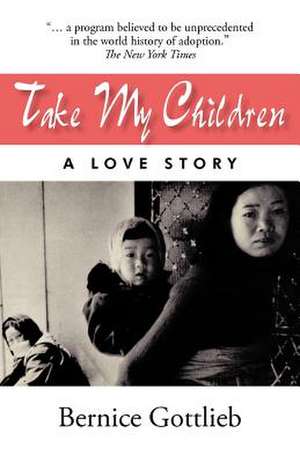 Take My Children de Bernice Gottlieb