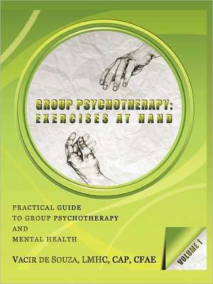 Group Psychotherapy: Exercises at Hand-Volume 1 de Vacir De Souza