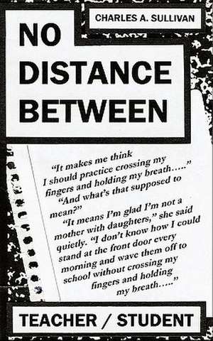 No Distance Between de Charles A. Sullivan