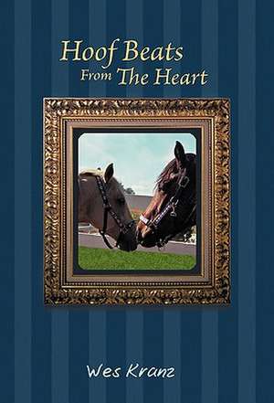 Hoof Beats from the Heart de Wes Kranz