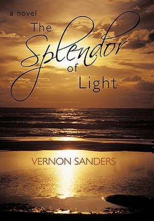 The Splendor of Light de Vernon Sanders