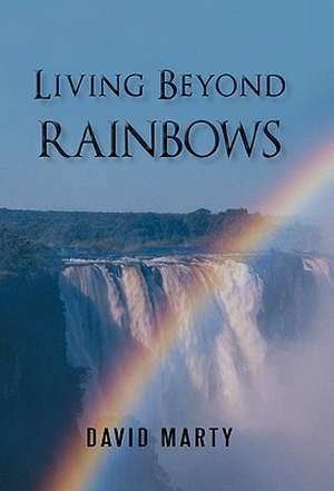 Living Beyond Rainbows de David Marty