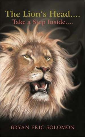 The Lion's Head.... de Bryan Eric Solomon