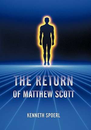 The Return of Matthew Scott de Kenneth Spoerl