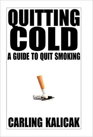 Quitting Cold de Carling Kalicak