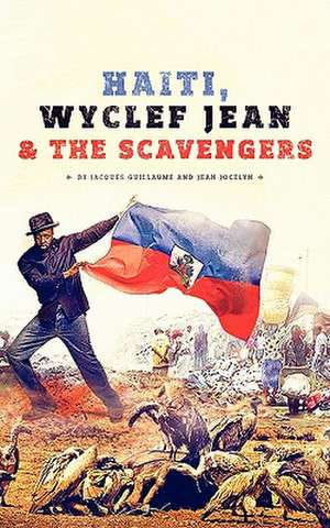 Haiti, Wyclef Jean & the Scavengers de Jacques Guillaume