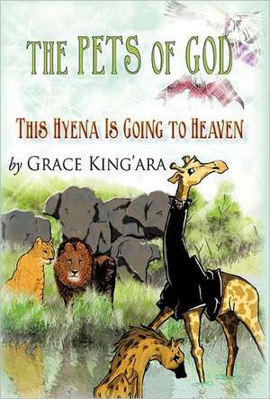 This Hyena Is Going to Heaven de Grace King'ara