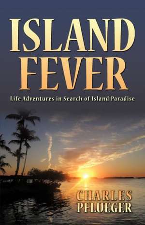 Island Fever de Charles Pflueger