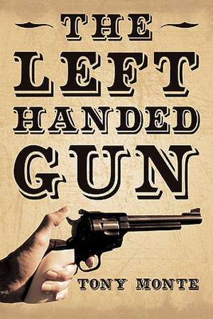 The Left-Handed Gun de Tony Monte