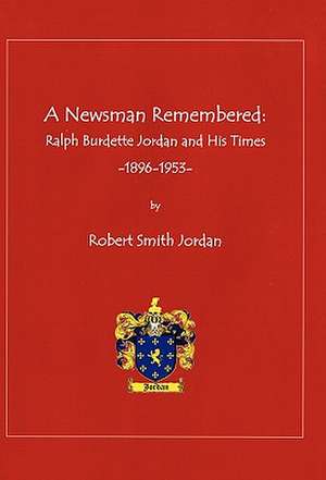 A Newsman Remembered de Robert Smith Jordan