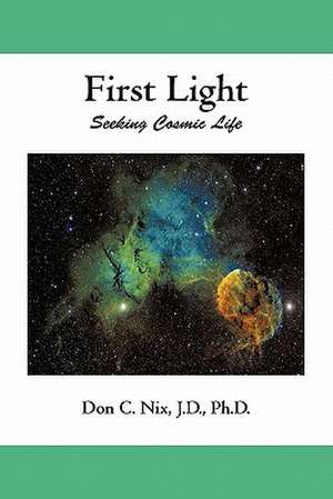 First Light de Don C. Nix J. D. Ph. D.