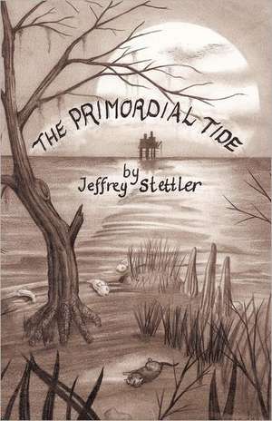 The Primordial Tide de Jeffrey Stettler