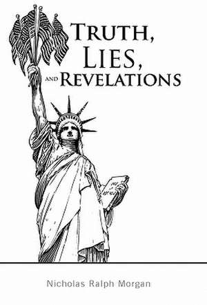 Truth, Lies, and Revelations de Nicholas Ralph Morgan