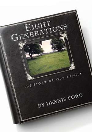 Eight Generations de Dennis Ford