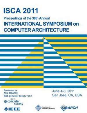 Isca 2011 Proceedings of the 38th Annual International Symposium on Computer Architecture de Isca 2011 Conference Committee