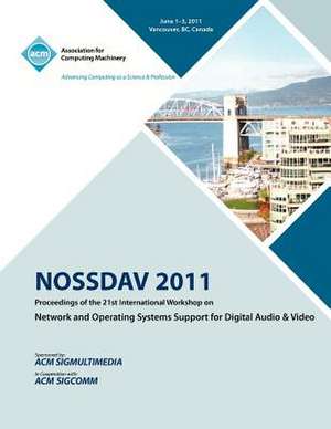 Nossdav 2011 Proceeding on the 21st International Workshop on Network and Operating Systems Support for Digital Audio & Video de Nossdav 2011 Conference Committee