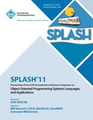 Splash 11 Proceedings of the ACM International Conference Companion on Object Oriented Programming Systems, Languages and Applications de Splash 11 Conference Committee