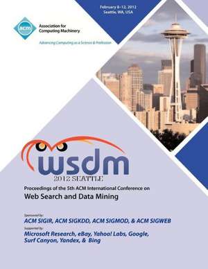 Wsdm 2012 Proceedings of the 5th ACM International Conference on Web Search and Data Mining de Wsdm 2012 Conference Committee